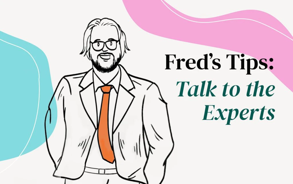 Sketch of Fred Litwiniuk beside the text "Fred's Tips: Talk to the experts"